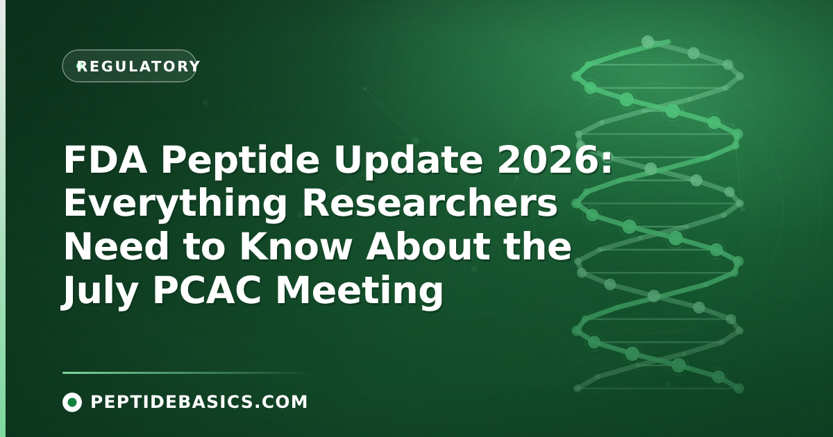 FDA Peptide Update 2026: Everything Researchers Need to Know About the July PCAC Meeting